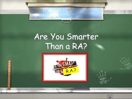 Are You Smarter Than a RA?