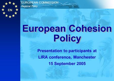 Final Conference 15 September 2005 LiRa-2: From Vision to Action Charles White Principal Administrator Regional Policy Directorate-General European Commission.