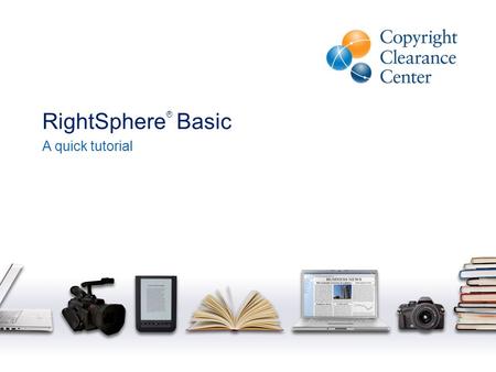 RightSphere ® Basic A quick tutorial. Global Rights Broker 1/3/20142 Not-for-profit founded in 1978 Solutions for the seamless sharing of knowledge Manage.
