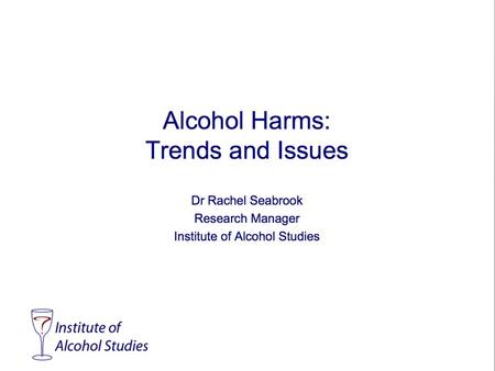 Types of Alcohol-related harm Common distinction: Health vs. crime/social –Relevant to who pays to clear up the mess –'Social' is flexible: public disorder.