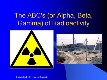 The ABC's (or Alpha, Beta, Gamma) of Radioactivity