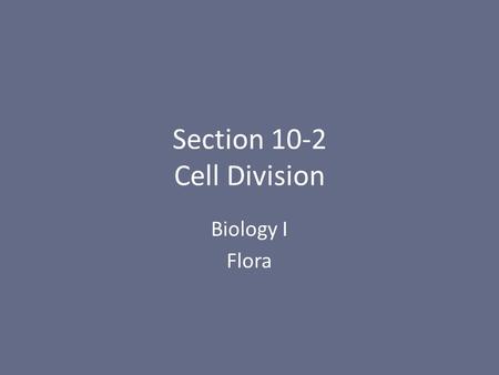 Section 10-2 Cell Division