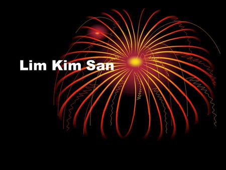 Lim Kim San. Introduction He put a roof over our nation. If not for Lim Kim San, there would be few subsidised flats. Back in the late 1950s, he went.
