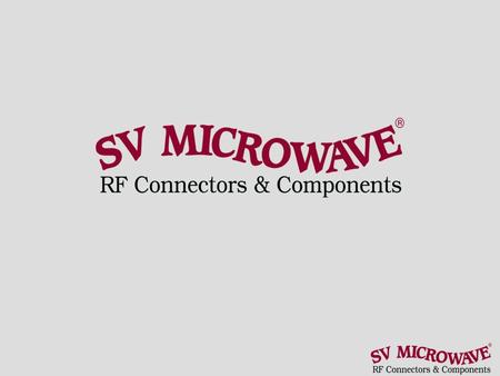 SV Microwave Products Connectors Adapters Blind mate Connectors Cable Assemblies Attenuators Terminations Signal Processing Components.