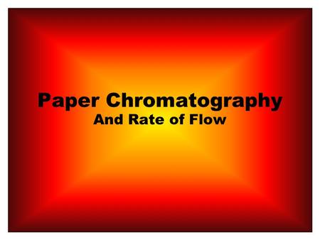 Paper Chromatography And Rate of Flow.