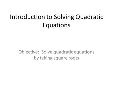 Introduction to Solving Quadratic Equations