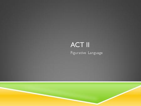 ACT II Figurative Language.