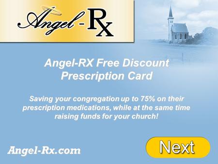 + Angel-RX Free Discount Prescription Card Saving your congregation up to 75% on their prescription medications, while at the same time raising funds for.