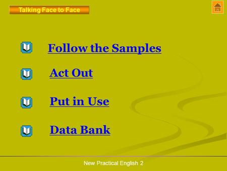 Follow the Samples Act Out Put in Use Data Bank Talking Face to Face