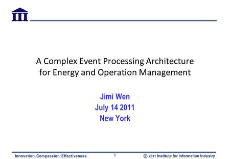 A Complex Event Processing Architecture for Energy and Operation Management Jimi Wen July 14 2011 New York 1.