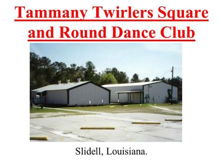 Tammany Twirlers Square and Round Dance Club Slidell, Louisiana.
