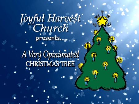 Joyful Harvest Church presents... A Very Opinionated CHRISTMAS TREE.