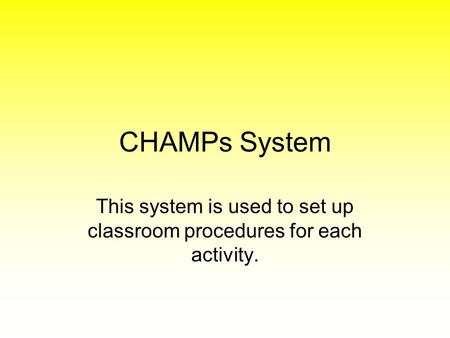 This system is used to set up classroom procedures for each activity.