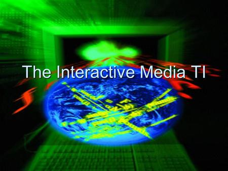The Interactive Media TI. Web Master From the interactive media cluster From the interactive media cluster offers this career offers this career Skills.