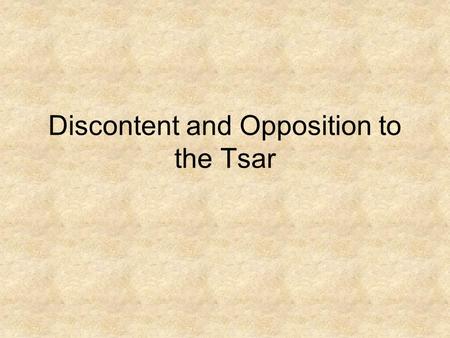 Discontent and Opposition to the Tsar. The nature of Russian society in 1914 Russia is a vast country stretching from the Eastern European plain, across.