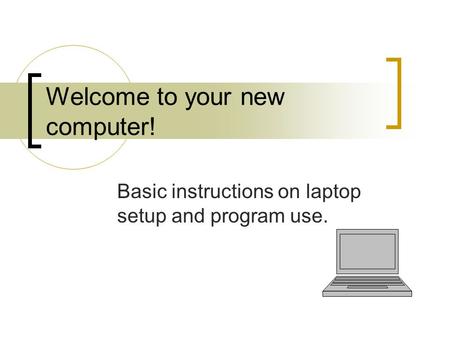 Welcome to your new computer!
