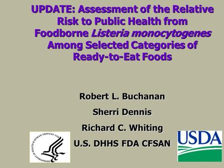 UPDATE: Assessment of the Relative Risk to Public Health from Foodborne Listeria monocytogenes Among Selected Categories of Ready-to-Eat Foods Robert L.