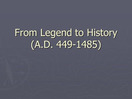 From Legend to History (A.D )