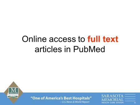 Online access to full text articles in PubMed. PubMed: your direct link to full text By following 3-4 steps you can retrieve your documents immediately.