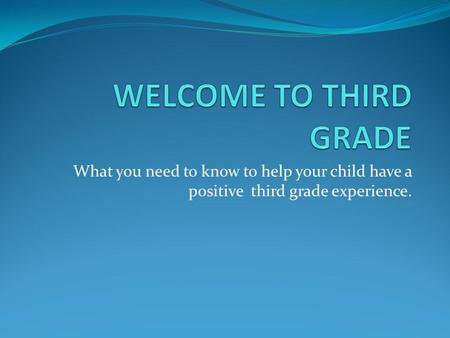 What you need to know to help your child have a positive third grade experience.