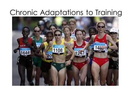 Chronic Adaptations to Training