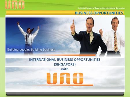 BUSINESS OPPORTUNITIES INTERNATIONAL BUSINESS OPPORTUNITIES (SINGAPORE) with.