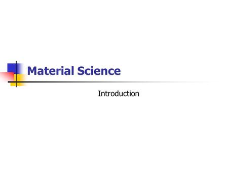 Material Science Introduction.