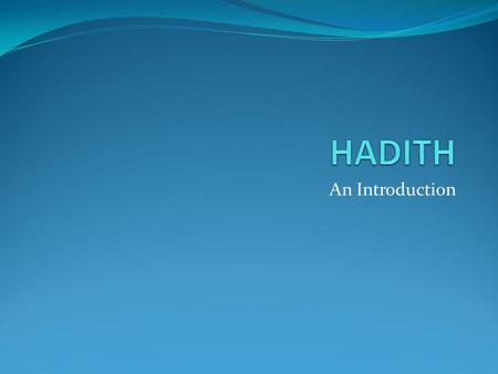 HADITH An Introduction.