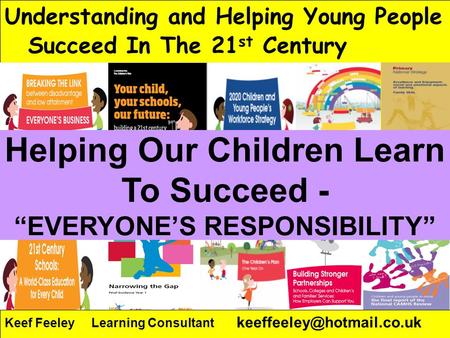 Helping Our Children Learn To Succeed - “EVERYONE’S RESPONSIBILITY”
