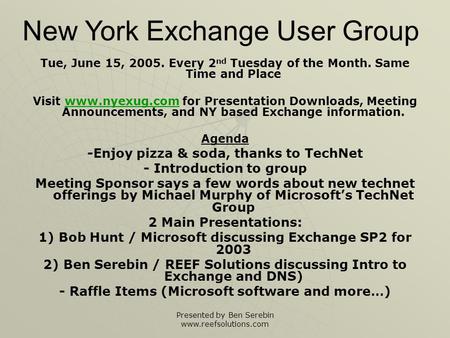Presented by Ben Serebin www.reefsolutions.com Tue, June 15, 2005. Every 2 nd Tuesday of the Month. Same Time and Place Visit www.nyexug.com for Presentation.