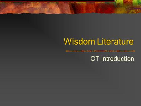 Wisdom Literature OT Introduction. Wisdom Literature 2 Introducing your textbook A review of William Brown s Character in Crisis: A Fresh Approach to.