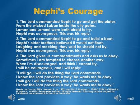 Nephi’s Courage 1. The Lord commanded Nephi to go and get the plates