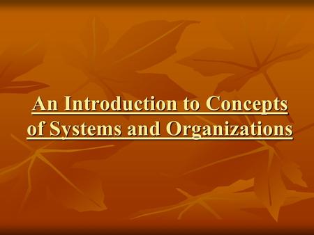 An Introduction to Concepts of Systems and Organizations.