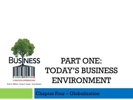 Chapter Four – Globalization PART ONE: TODAYS BUSINESS ENVIRONMENT.