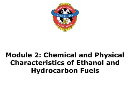 Objective Upon the successful completion of this module, participants will be able to describe the chemical and physical differences between pure gasoline.