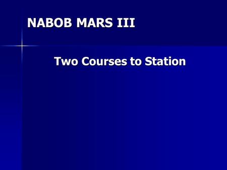 NABOB MARS III Two Courses to Station. Two courses to Station 500 x.