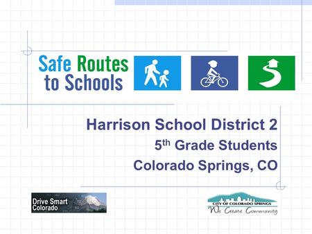Harrison School District 2 5 th Grade Students Colorado Springs, CO.