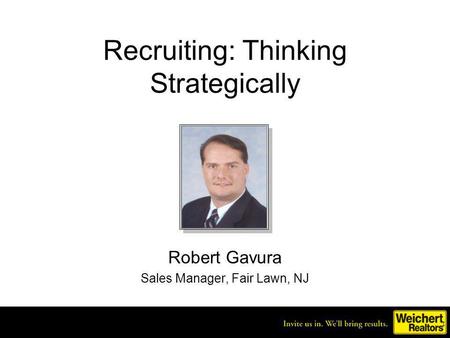 Recruiting: Thinking Strategically Robert Gavura Sales Manager, Fair Lawn, NJ.