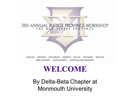 WELCOME By Delta-Beta Chapter at Monmouth University.