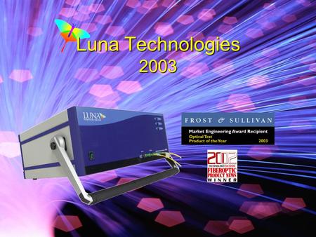 Rev 5/02 Luna Technologies 2003. Rev 3/03 Luna Technologies, providers of Optical Vector Analysis, allowing you to do things never before available in.
