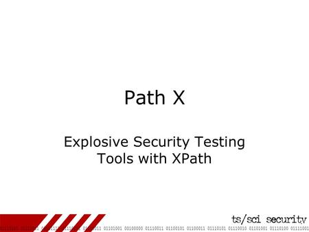 Explosive Security Testing Tools with XPath Path X.