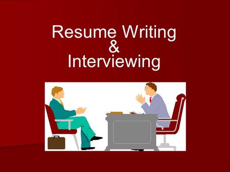 Resume Writing & Interviewing. Resume Writing Some Basics -Its Your Resume! -You can do basically anything that you think is appropriate for the company.
