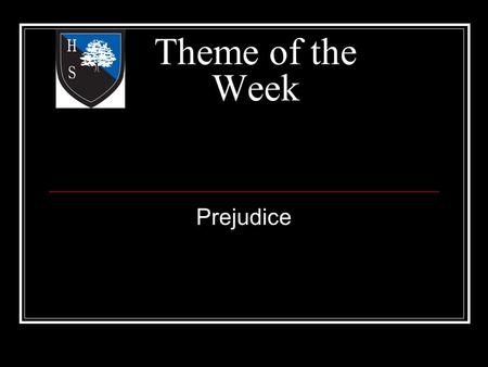 Theme of the Week Prejudice. Word of the Day Freedom Racism isnt born, its taught Wednesday.