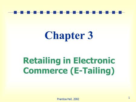 Chapter 3 Retailing in Electronic Commerce (E-Tailing)