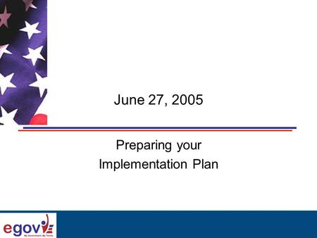 June 27, 2005 Preparing your Implementation Plan.