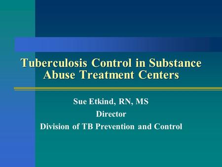 Tuberculosis Control in Substance Abuse Treatment Centers
