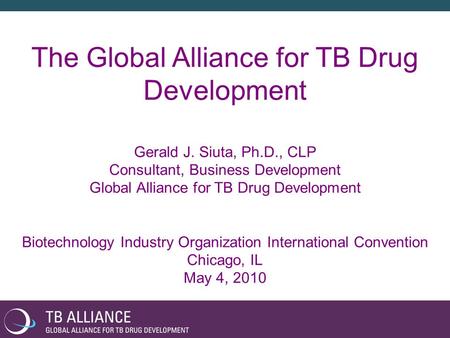 The Global Alliance for TB Drug Development