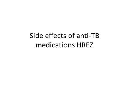 Side effects of anti-TB medications HREZ