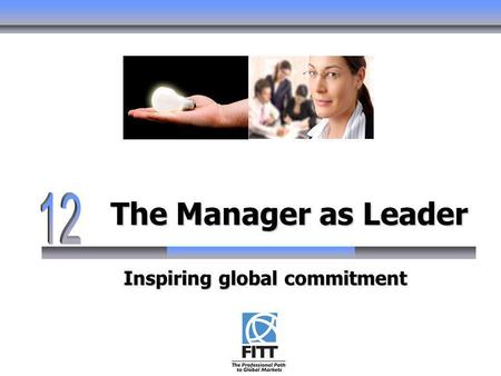 The Manager as Leader Inspiring global commitment.
