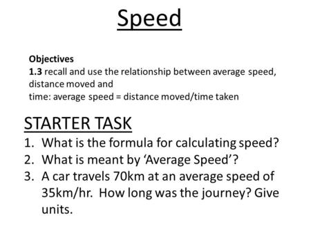 Speed STARTER TASK What is the formula for calculating speed?